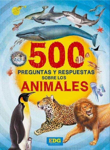 500 Preguntas y Respuestas Sobre Los Animales