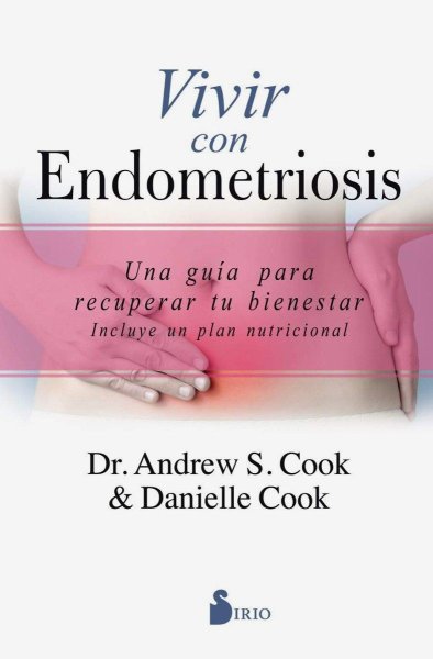 Vivir Con Endometriosis: Una Guía Para Recuperar Tu Bienestar