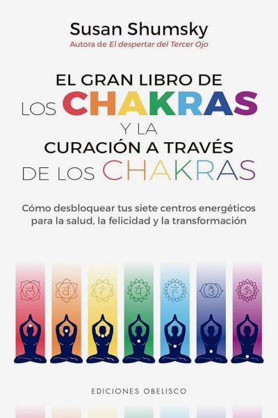 El Gran Libro De Los Chakras y La Curación A Través De Los Chakras