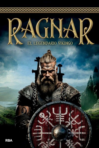 Ragnar. El Legendario Vikingo