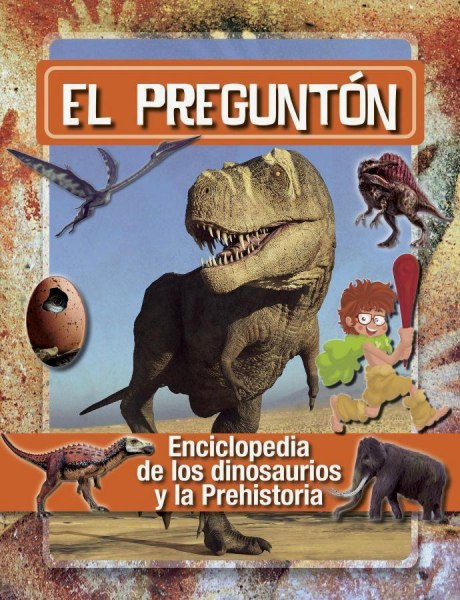 El Pregunton Enciclopedia de Los Dinosaurios y la Prehistoria