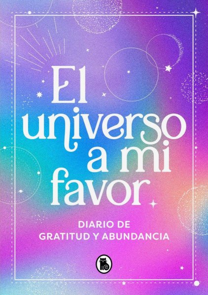 El Universo A Mi Favor Td Diario De Gratitud y Abundancia