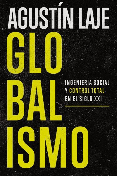 Globalismo: Ingeniería Social y Control Total En El Siglo Xxl