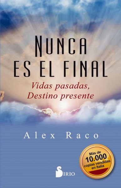 Nunca Es El Final Vidas Pasadas Destino Presente