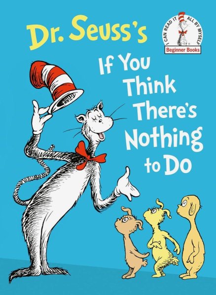 Dr. Seuss's If You Think There's Nothing To Do