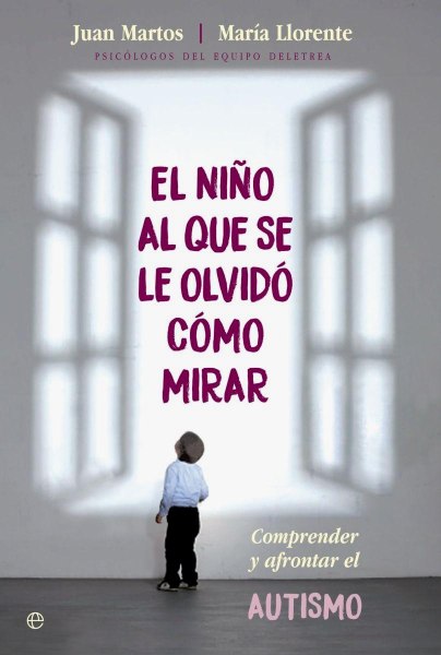 El Niño Al Que Se Le Olvido Como Mirar - Comprender El Austismo